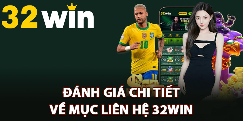 Liên Hệ 32Win – Chăm Sóc Chu Đáo Từng Hội Viên 1 Đánh giá chi tiết về mục liên hệ 32Win